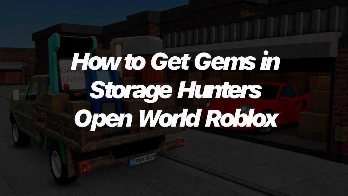 How to Get Gems in Storage Hunters Open World Roblox