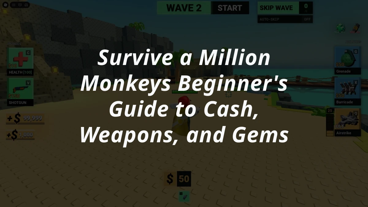 Survive a Million Monkeys Beginner's Guide to Cash, Weapons, and Gems