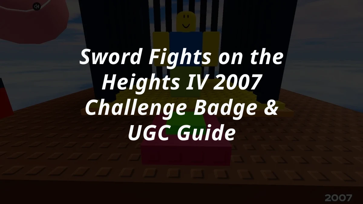Sword Fights on the Heights IV 2007 Challenge Badge & UGC Guide