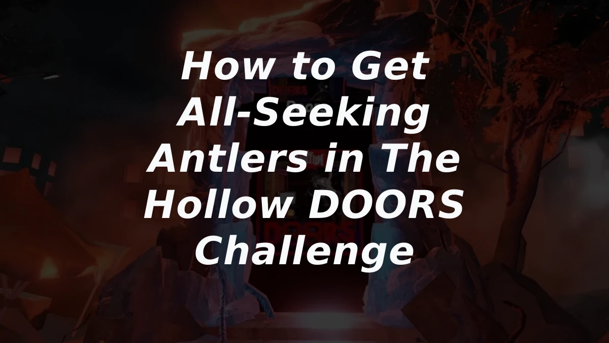 How to Get All-Seeking Antlers in The Hollow DOORS Challenge