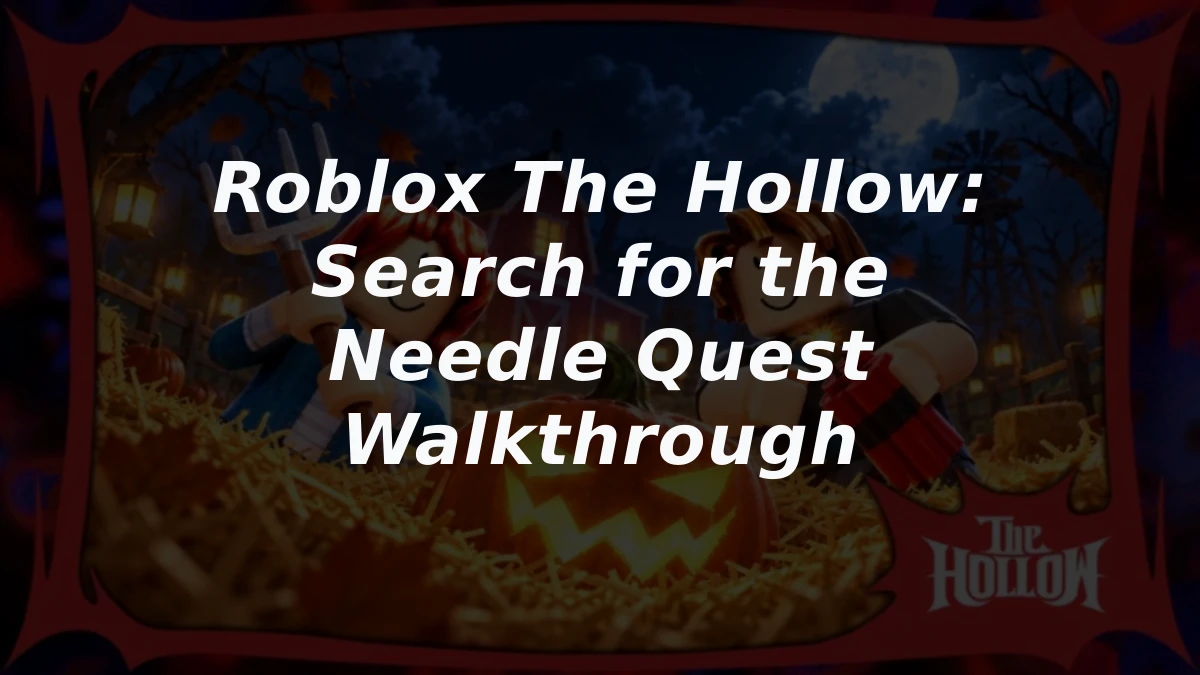 Roblox The Hollow: Search for the Needle Quest Walkthrough