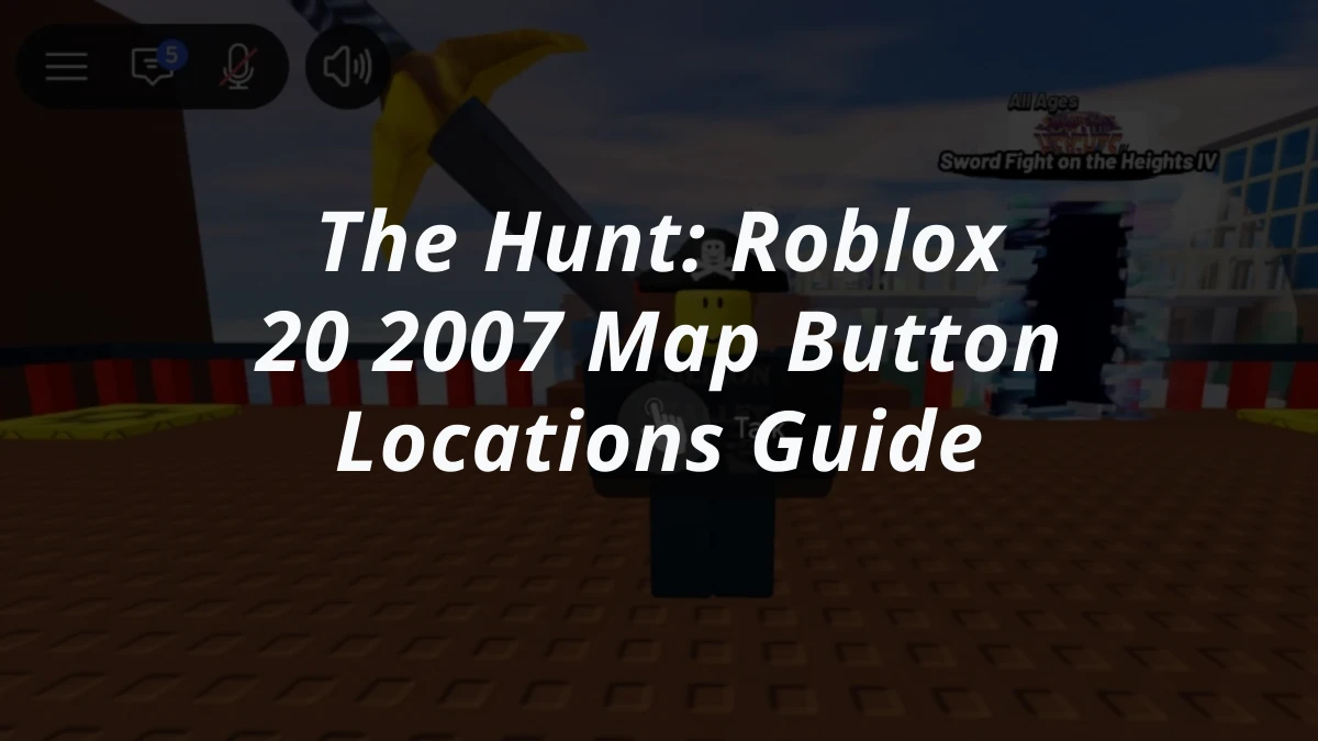 The Hunt: Roblox 20 2007 Map Button Locations Guide