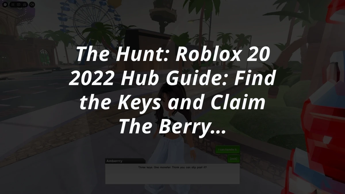 The Hunt: Roblox 20 2022 Hub Guide: Find the Keys and Claim The Berry Bindle