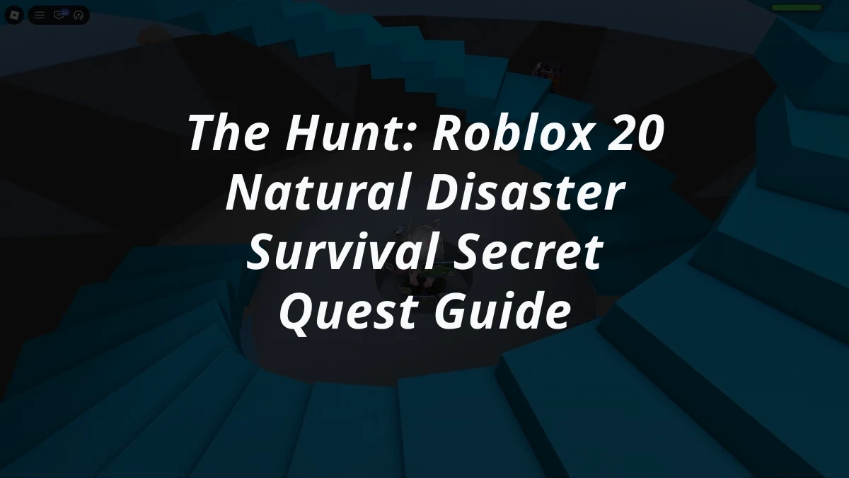 The Hunt: Roblox 20 Natural Disaster Survival Secret Quest Guide