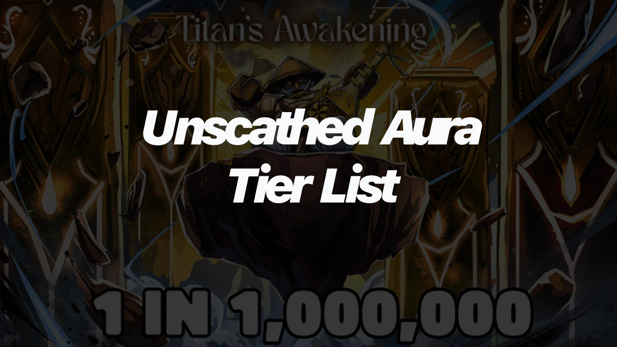 Unscathed Aura Tier List: Best Combat Auras Ranked