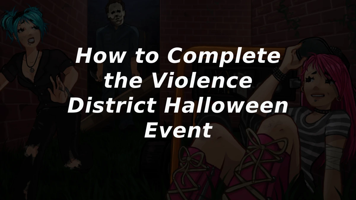 How to Complete the Violence District Halloween Event