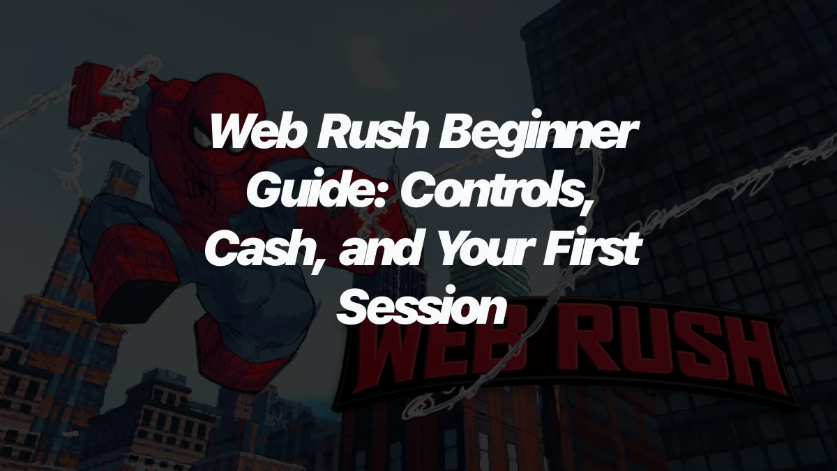 Web Rush Beginner Guide: Controls, Cash, and Your First Session
